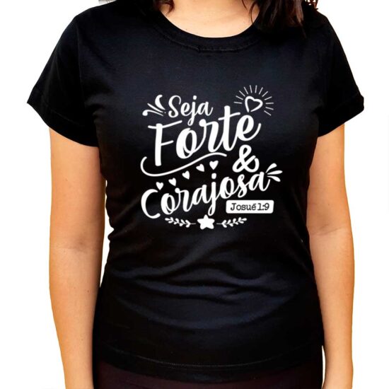 Baby Look Feminina Seja Forte E Corajosa ANJ Camisetas